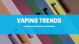 Vaping Trends: Riding the Wave of the Vaping Revolution
